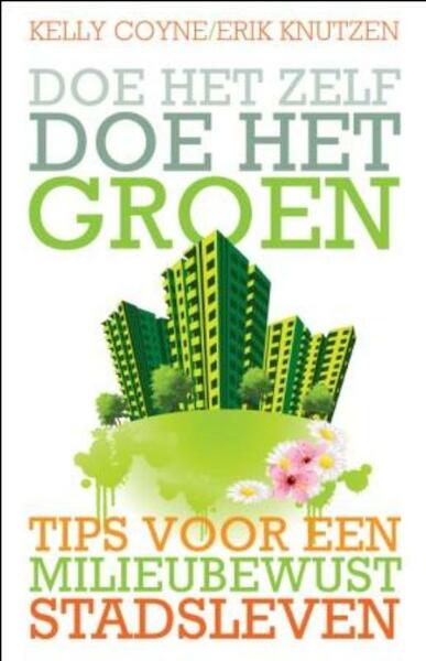 Doe het zelf, doe het groen - Kelly Coyne, Erik Knutzen (ISBN 9789020205190)