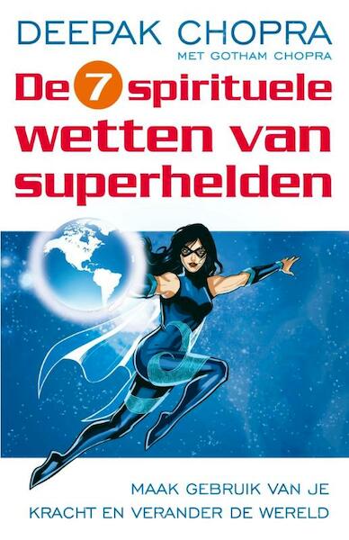 De zeven spirituele wetten van superhelden - Deepak Chopra, Gotham Chopra (ISBN 9789021551609)