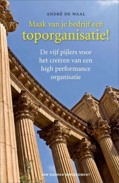 Maak van je bedrijf een toporganisatie ! - André de Waal (ISBN 9789089650559)