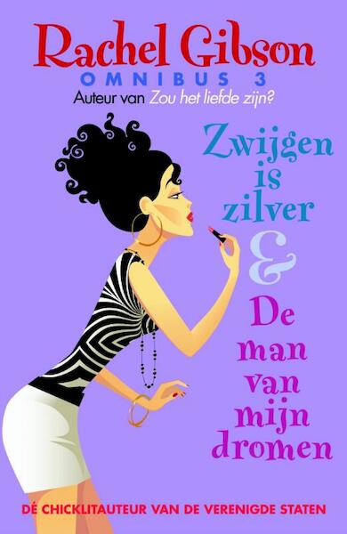 Rachel Gibson Omnibus 3 / 3 Zwijgen is zilver De man van mijn dromen - Rachel Gibson (ISBN 9789045201696)