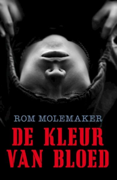 De kleur van bloed - Rom Molemaker (ISBN 9789025113223)