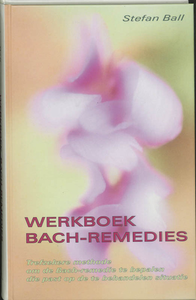 Werkboek Bach-remedies - S. Ball (ISBN 9789060306222)