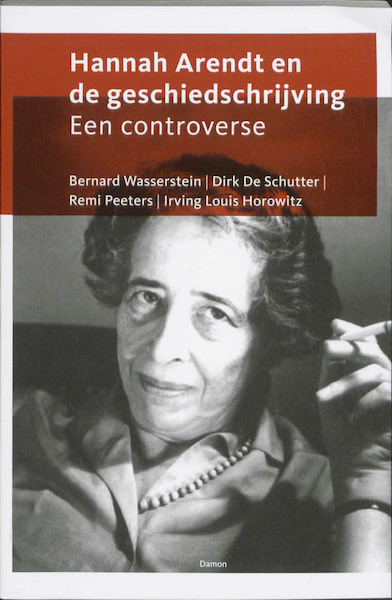 Hannah Arendt en de geschiedschrijving - Bernard Wasserstein, Dirk De Schutter, Remi Peeters, Irving Louis Horowitz (ISBN 9789055739981)