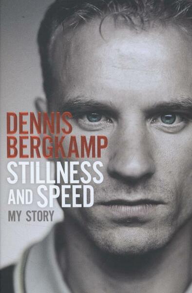 Stillness and Speed - Dennis Bergkamp (ISBN 9781471129513)