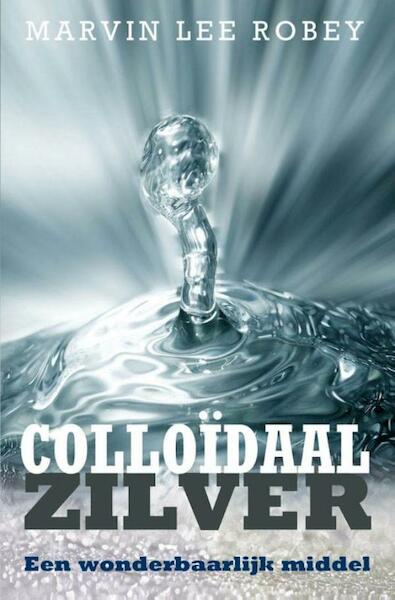 Colloïdaal zilver - Marvin Lee Robey (ISBN 9789020299670)