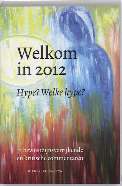Welkom in 2012 Hype Welke Hype - (ISBN 9789076407272)