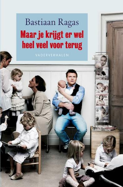 Maar je krijgt er wel heel veel voor terug - dyslexie editie - Bastiaan Ragas (ISBN 9789400503410)