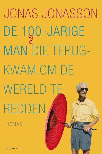 De 100-jarige man die terugkwam om de wereld te redden - Jonas Jonasson (ISBN 9789025452735)