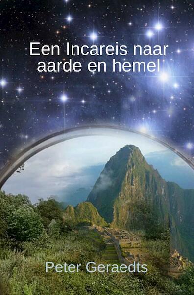 Een Incareis naar aarde en hemel - Peter Geraedts (ISBN 9789463183222)