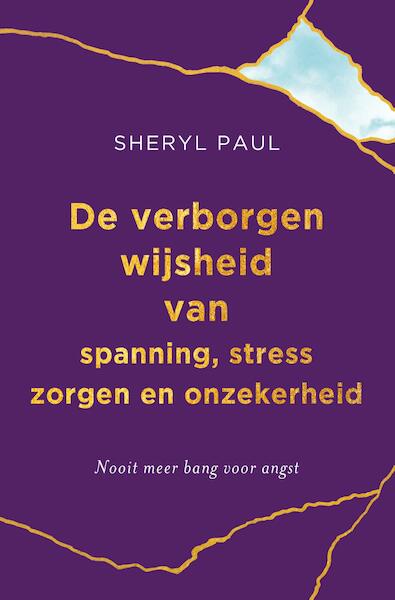 De verborgen wijsheid van spanning,sterss, zorgen en onzekerheid - Sheryl Paul (ISBN 9789020217100)
