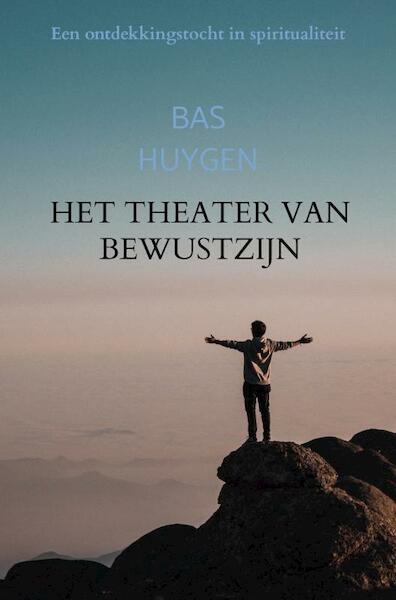 Het theater van bewustzijn - Bas Huygen (ISBN 9789464053418)