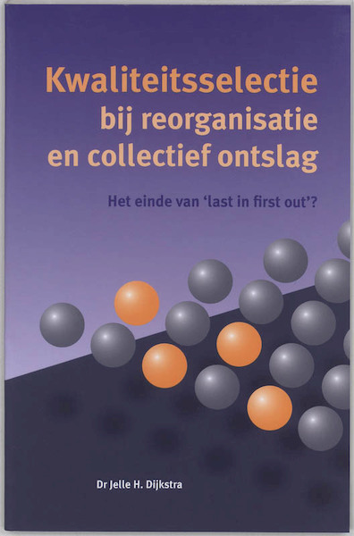 Kwaliteitsselectie bij reorganisatie en collectief ontslag - J. Dijkstra (ISBN 9789023241034)