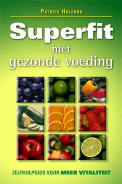 Superfit met gezonde voeding - Patrick Holford (ISBN 9789063789435)