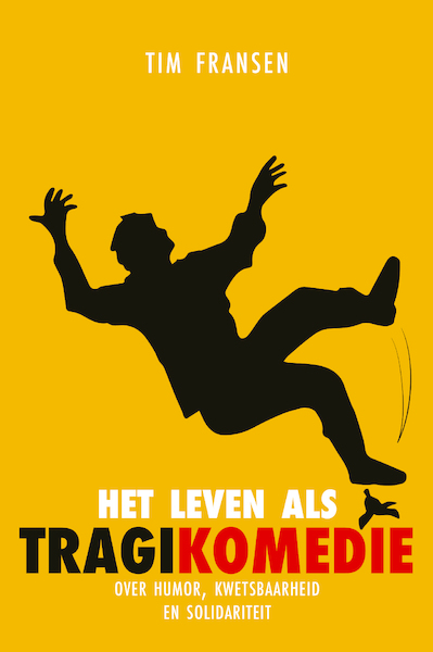 Het leven als tragikomedie - Tim Fransen (ISBN 9789047711643)