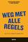 Weg met alle regels