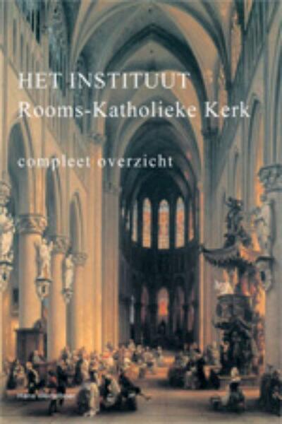 Het instituut Rooms-Katholieke Kerk-compleet overzicht - H. Wortelboer (ISBN 9789059722378)