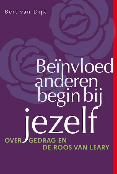 Beinvloed anderen, begin bij jezelf - Bert van Dijk (ISBN 9789058713179)