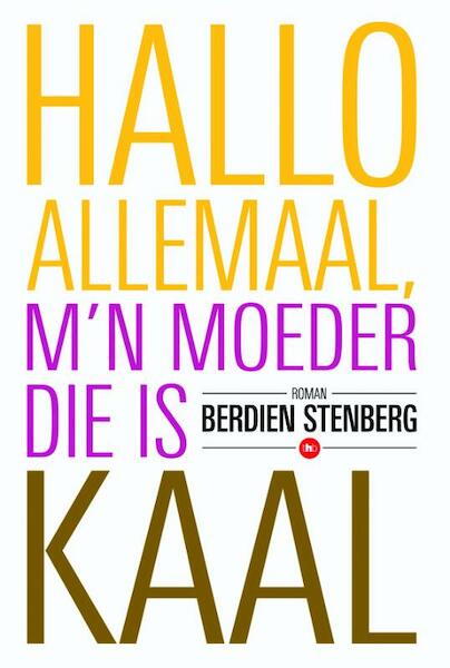 Hallo allemaal mijn moeder die is kaal - Berdien Stenberg (ISBN 9789044344066)