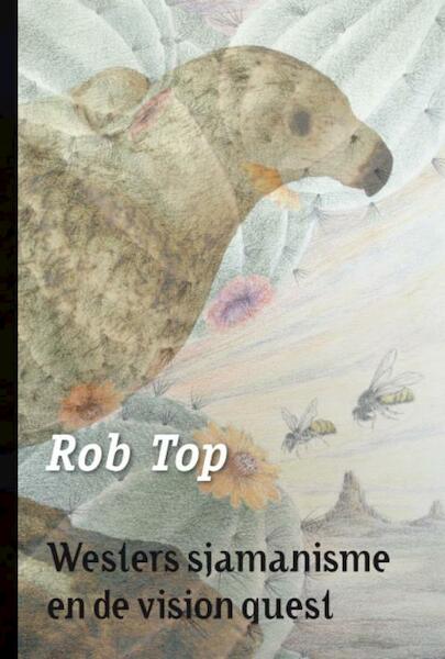 Westers sjamanisme en de vision quest - Rob Top (ISBN 9789079249077)