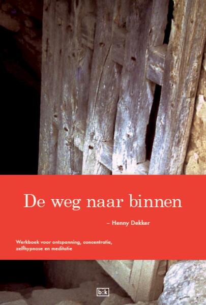 De weg naar binnen - Henny Dekker (ISBN 9789087480127)