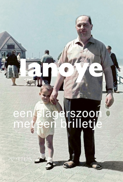 Een slagerszoon met een brilletje - Tom Lanoye (ISBN 9789044620979)