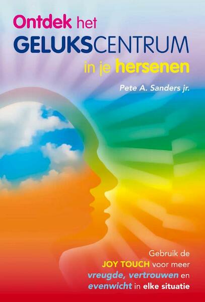 Ontdek het gelukscentrum in je hersenen - P.A. Sanders (ISBN 9789460150036)
