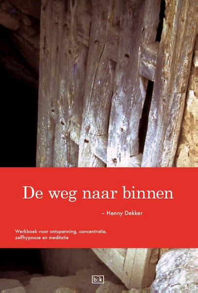 De weg naar binnen - Henny Dekker (ISBN 9789491472084)