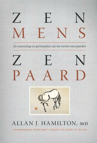 Zen mens Zen paard - Allan J. Hamilton (ISBN 9789077462720)