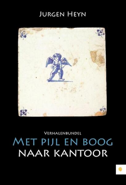 Met pijl en boog naar kantoor - Jurgen Heyn (ISBN 9789048430161)