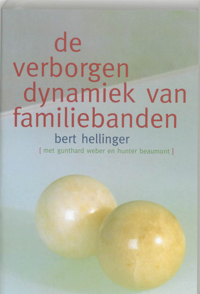 Verborgen dynamiek van familiebanden - Bert Hellinger (ISBN 9789069634753)
