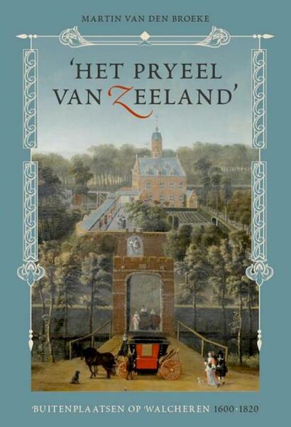 ‘Het pryeel van Zeeland’ - Martin van den Broeke (ISBN 9789087045920)