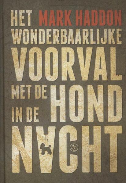 Wonderbaarlijke voorval met de hond in de nacht - Mark Haddon (ISBN 9789025439798)