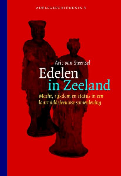 Edelen in Zeeland - Arie van Steensel (ISBN 9789087041854)