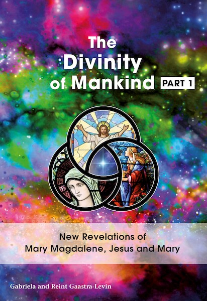 The Divinity Of Mankind Part I - Gabriela Gaastra-Levin, Reint Gaastra-Levin (ISBN 9789082639728)