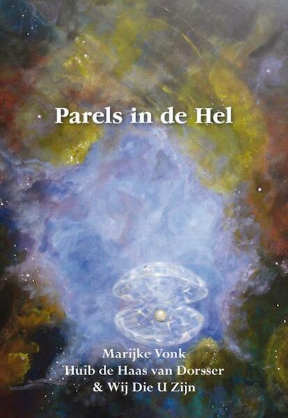 Parels in de hel - Marijke Vonk, Huib de Haas van Dorsser (ISBN 9789089543448)