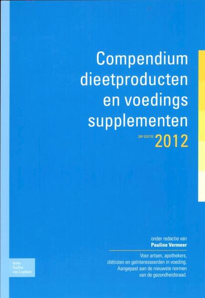 Compendium dieetproducten en voedingssupplementen 2012 - (ISBN 9789031389261)