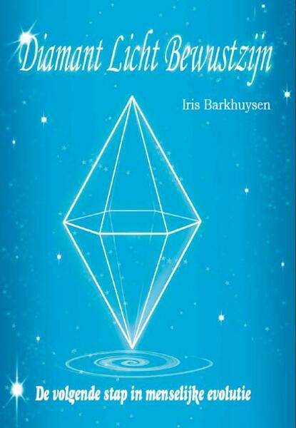 Diamant Licht Bewustzijn - Iris Barkhuysen (ISBN 9789078947622)