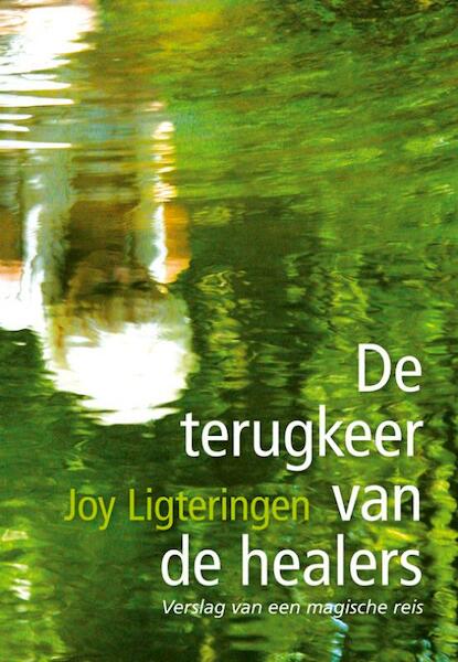 De terugkeer van de healers - Joy Ligteringen (ISBN 9789089544483)