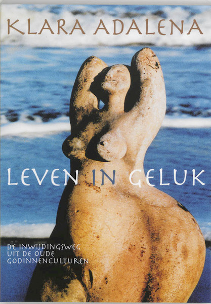Leven in geluk - Klara Adalena (ISBN 9789069636597)