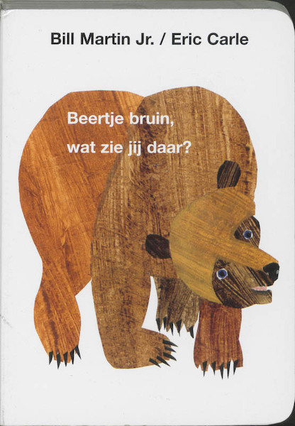 Beertje bruin, wat zie jij daar ? - Eric Carle, Bill Martin (ISBN 9789025729462)