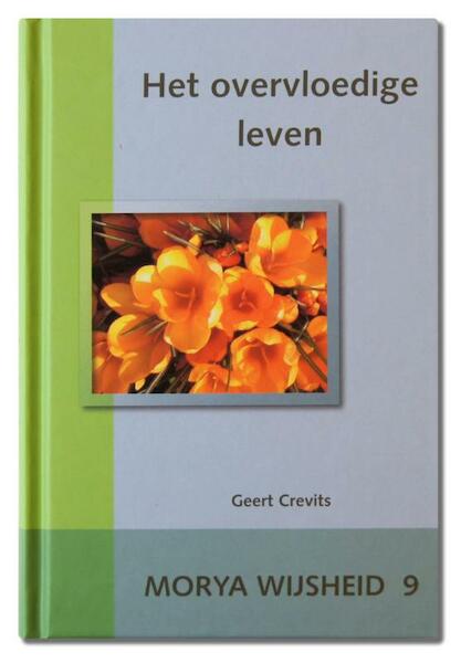 Het overvloedige leven - Morya, Geert Crevits (ISBN 9789075702316)