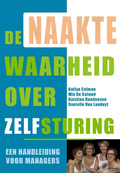 De naakte waarheid over zelfsturing - Katlyn Colman, Mia De Caluwé, Katalien Dendooven, Danielle Van Landuyt (ISBN 9789401433518)