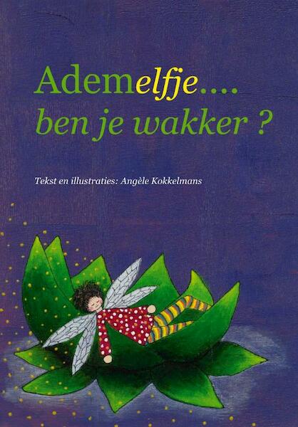 Ademelfje... ben je wakker ? - Angele Kokkelmans (ISBN 9789081178716)
