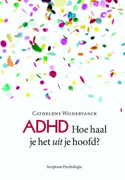 ADHD hoe haal je het uit je hoofd - Cathelijne Wildervanck (ISBN 9789055948550)