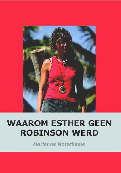 Waarom Esther geen Robinson werd - M. Notschaele (ISBN 9789080628434)