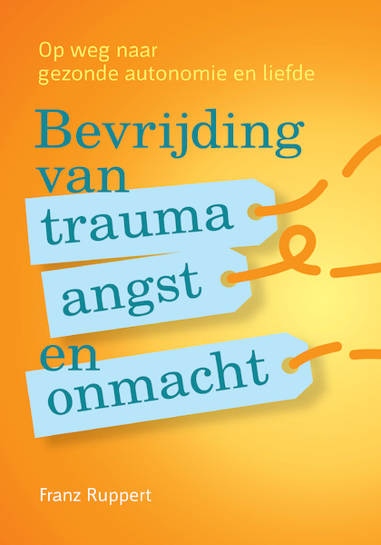 Bevrijding van trauma, angst en onmacht - Franz Ruppert (ISBN 9789463160193)