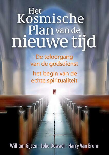 Het Kosmische Plan van de nieuwe tijd - William Gijsen, Joke Dewael, Harry van Erum (ISBN 9789460150319)