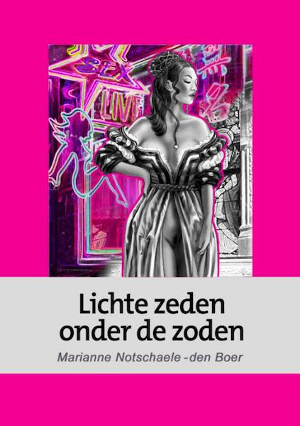 Lichte zeden onder de zoden - Marianne Notschaele-den Boer (ISBN 9789080628496)