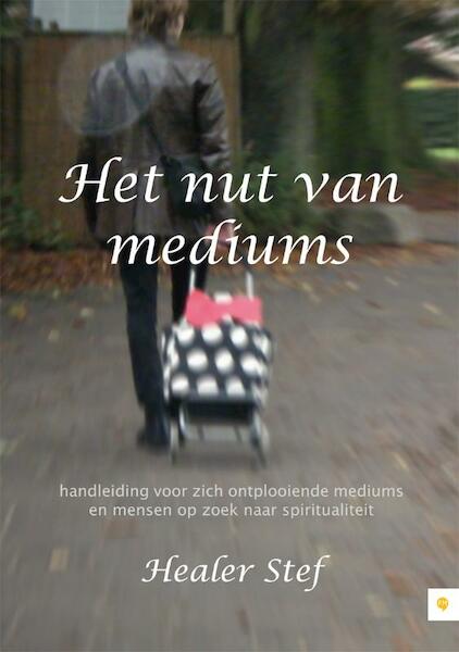 Het nut van mediums - Stef Healer (ISBN 9789400802759)