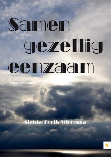 Samen gezellig eenzaam - Sietske Rorijs-Wieringa (ISBN 9789400821200)